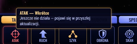 Złoty dymek nad przyciskiem ATAK: ATAK — Wkrótce. Jeszcze nie działa, pojawi się w przyszłej aktualizacji